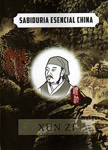 Essential Chinese Wisdom: Xun Zi (Spanish/ Chinese Edition)