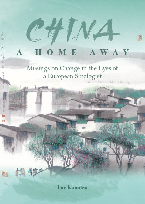 China: A Home Away: Musings on Change in the Eyes of a European Sinologist