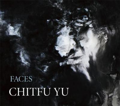 Chitfu Yu: Faces