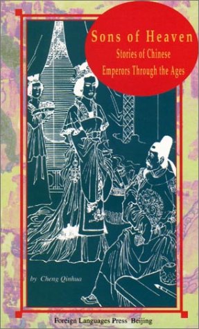 Sons of Heaven: Stories of Chinese Emperors Through the Ages (Insights into Chinese History)