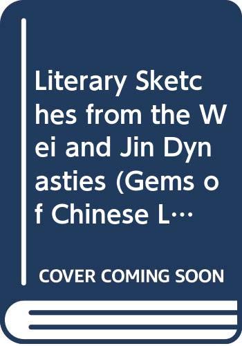 Literary Sketches from the Wei and Jin Dynasties (Gems of Chinese Literature) (English and Chinese Edition)