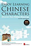 Enjoy Learning Chinese Characters: Discover their Hidden Meanings (English and Chinese Edition)