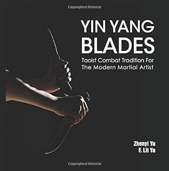 Yin Yang Blades: Taoist Combat Tradition for the Modern Martial Artist