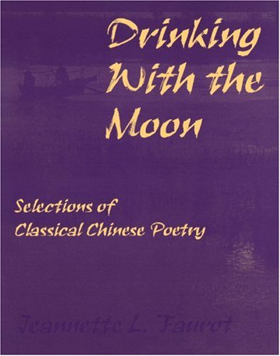 Drinking with the Moon: Selections of Classical Chinese Poetry