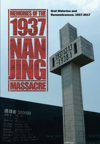 Memories of the 1937 Nanjing Massacre: Oral Histories and Remembrances, 1937-2017