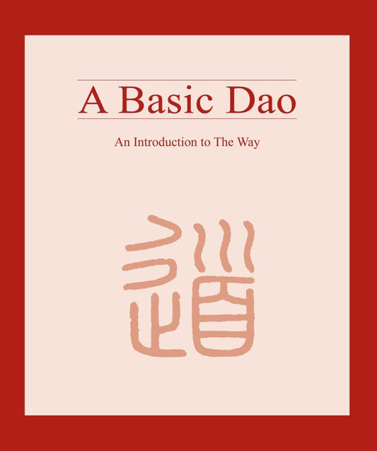 A Basic Dao: An Introduction to The Way