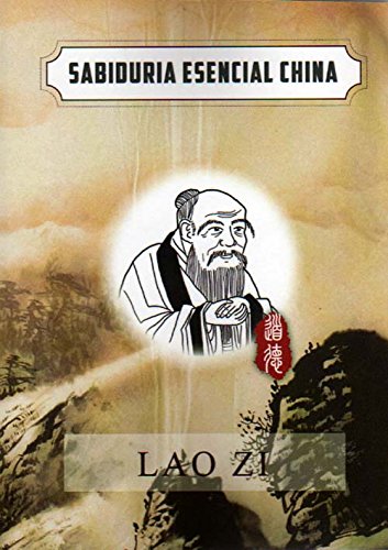 Essential Chinese Wisdom: Lao Zi (Spanish Edition)