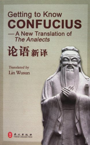 Getting to Know Confucius: A New Translation of The Analects 论语新译
