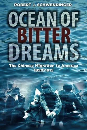 Ocean of Bitter Dreams: The Chinese Migration to America, 1850-1915