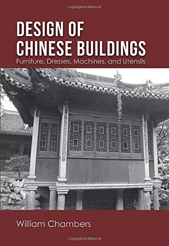 Design of Chinese Buildings: Furniture, Dresses, Machines, and Utensils