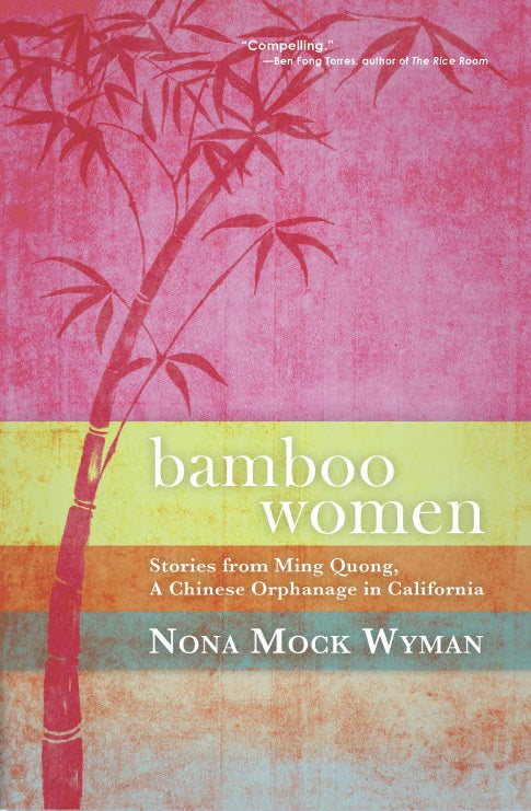 Bamboo Women: Stories from Ming Quong, a Chinese Orphanage in California