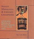 Insect Musicians & Cricket Champions : A Cultural History of Singing Insects in China & Japan
