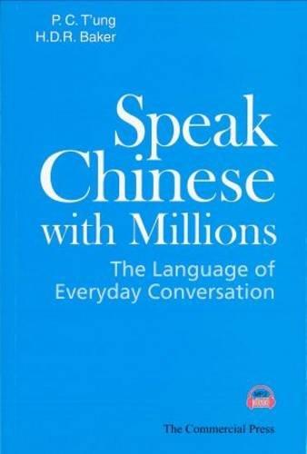 Speak Chinese With Millions: The Language Of Everyday Conversation (english And Mandarin Chinese Edition)