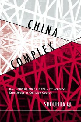China Complex: From The Sublime To The Absurd On The U.s.-china Scene