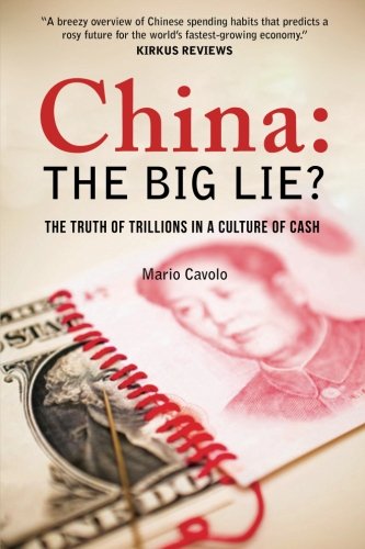 China: The Big Lie: The Truth of Trillions in a Culture of Cash