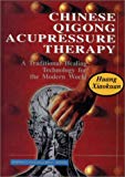 Chinese Qigong Acupressure Therapy: A Traditional Healing Technology for the Modern World