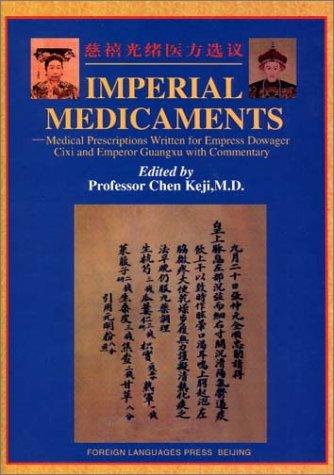 Imperial medicaments: medical prescriptions written for Empress Dowager Cixi and Emperor Guangxu with commentary