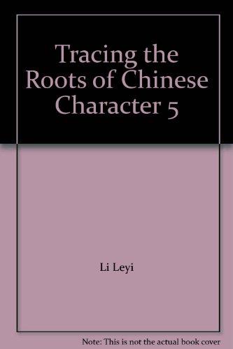 Tracing The Roots Of Chinese Characters: 500 Cases (chinese Edition)